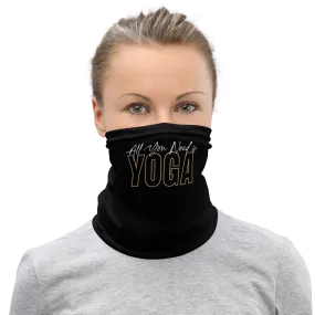 All You Need is Yoga Face Mask & Neck Gaiter